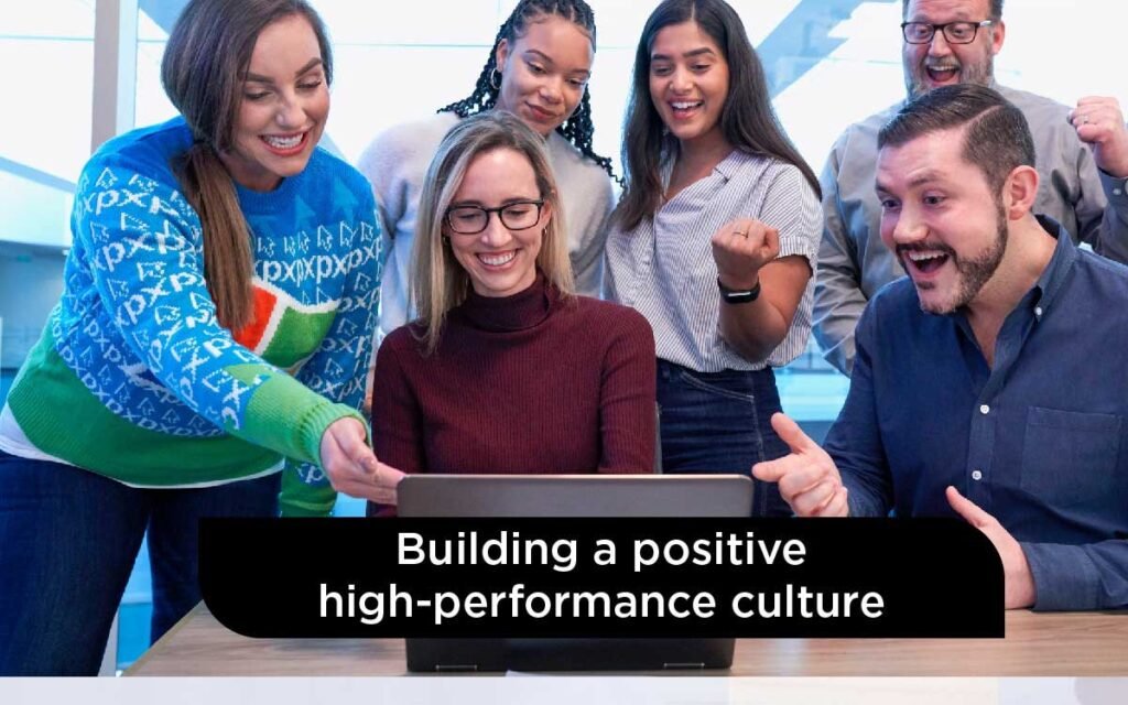 Building a positive high-performance culture. Part 2